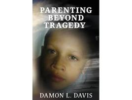 Livro Parenting Beyond Tragedy de Damon L Davis (Inglês)