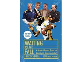 Livro Waiting for the Fall A Decade of Dreams Drama and West Virginia University Football de Mike Casazza (Inglês)