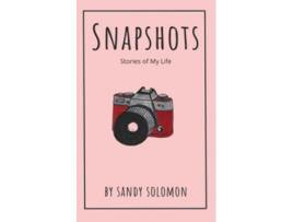 Livro Snapshots Stories of My Life de Sandy Solomon (Inglês)