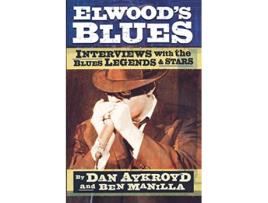 Livro Elwoods Blues Interviews with the Blues Legends and Stars de Dan Aykroyd Ben Manilla (Inglês)