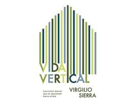 Livro Vida Vertical Lecciones diarias que te apuntarán hacia arriba Spanish Edition de Virgilio Sierra (Espanhol)