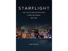 Livro Starflight How the PC and DOS Exploded Computer Gaming 19871994 de Jamie Lendino (Inglês)