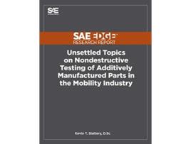 Livro Unsettled Topics on Nondestructive Testing of Additively Manufactured Parts in the Mobility Industry de Kevin Slattery (Inglês)