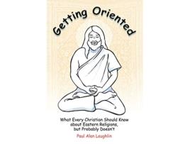 Livro Getting Oriented de Paul Alan Laughlin (Inglês)