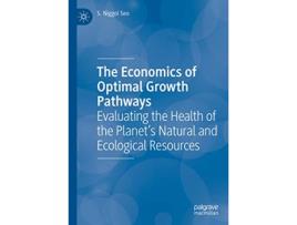 Livro The Economics of Optimal Growth Pathways Evaluating the Health of the Planet’s Natural and Ecological Resources de S Niggol Seo (Inglês)