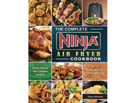 Livro The Complete Ninja Air Fryer Cookbook Quick Savory and Creative Recipes for Healthy Eating Every Day de Danny Morales (Inglês)