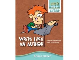 Livro Write Like an Author Creative Story Writing Made Fun and Easy de Brian Falkner (Inglês)