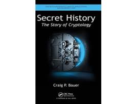 Livro Secret History The Story of Cryptology Discrete Mathematics and Its Applications de Craig P Bauer (Inglês)