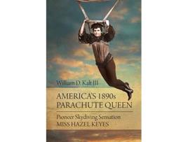 Livro Americas 1890s Parachute Queen de William D Kalt Iii (Inglês)