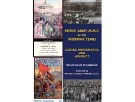 Livro British Army Music in the Interwar Years Culture Performance and Influence de Major David B Hammond (Inglês)