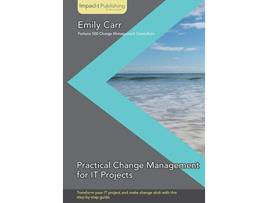 Livro Practical Change Management for It Projects de Emily Carr (Inglês)