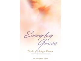 Livro Everyday Grace The Art Of Being A Woman de Purkh Kaur Khalsa (Inglês)