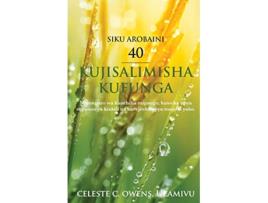 Livro SIKU AROBAINI 40 KUJISALIMISHA KUFUNGA Swahili Edition de Celeste Camille Owens (Inglês)