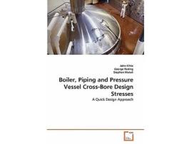 Livro Boiler Piping and Pressure Vessel CrossBore Design Stresses A Quick Design Approach de John Kihiu, George Rading et al. (Inglês)