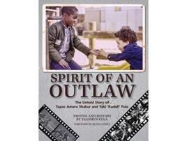 Livro Spirit of an Outlaw The Untold Story of Tupac Amaru Shakur and Yaki Kadafi Fula de Yaasmyn Fula (Inglês)