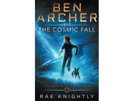 Livro Ben Archer and the Cosmic Fall The Alien Skill Series Book 1 de Rae Knightly (Inglês)
