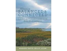 Livro Always Balanced and Connected Daily Affirmations for Body Mind and Spirit de LCSW Maggie DavisJelly (Inglês)