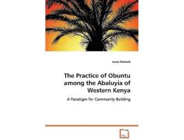 Livro The Practice of Obuntu among the Abaluyia of Western Kenya A Paradigm for Community Building de Lucas Shamala (Inglês)