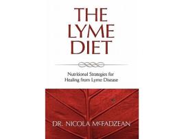 Livro The Lyme Diet Nutritional Strategies for Healing from Lyme Disease de Nicola McFadzean ND (Inglês)