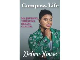 Livro Compass Life My Journey Through Breast Cancer de Debra Rouse (Inglês)
