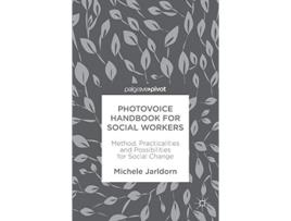 Livro Photovoice Handbook for Social Workers Method Practicalities and Possibilities for Social Change de Michele Jarldorn (Inglês - Capa Dura)