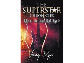 Livro The Superstar Chronicles Tales of Life Among Rock Royalty de Jimmy Ryan (Inglês)