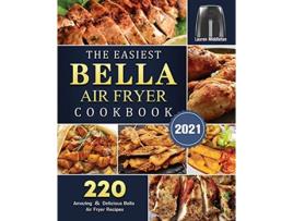 Livro The Easiest Bella Air Fryer Cookbook 2021 220 Amazing Delicious Bella Air Fryer Recipes de Lauren Middleton (Inglês)