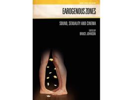Livro Earogenous Zones Sound Sexuality and Cinema Genre Music and Sound de Bruce Johnson (Inglês)