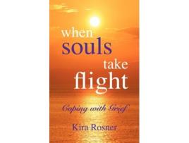Livro When Souls Take Flight Coping with Grief de Kira Rosner (Inglês)
