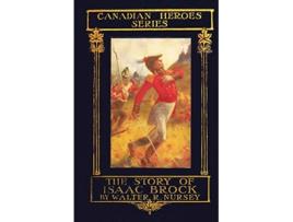 Livro The Story of Isaac Brock de Walter R Nursey (Inglês)
