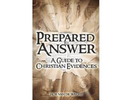 Livro Prepared to Answer A Guide to Christian Evidences de Rob Van De Weghe (Inglês)