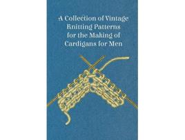 Livro A Collection of Vintage Knitting Patterns for the Making of Cardigans for Men de Anon (Inglês)