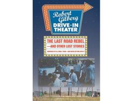 Livro The Last Road Rebeland Other Lost Stories Growing Up in a Small Townand Never Getting Over It de Robert Gilberg (Inglês)
