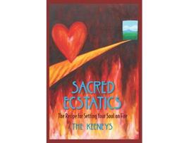 Livro Sacred Ecstatics The Recipe for Setting Your Soul on Fire de The Keeneys (Inglês)