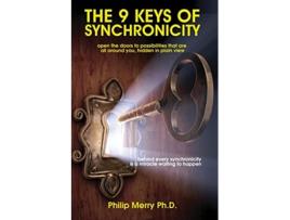 Livro The 9 Keys of Synchronicity Open the doors to possibilities that are all around you hidden in plain view de Philip Merry (Inglês)