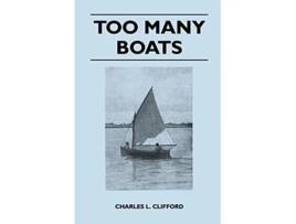 Livro Too Many Boats de Charles L Clifford (Inglês)