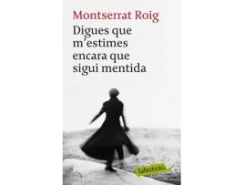 Livro Digues Que M'Estimes Encara Que Sigui Mentida de Montserrat Roig (Catalão)