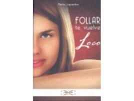 Livro Follar Te Vuelve Loco