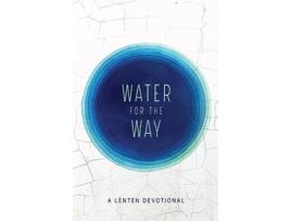 Livro Water for the Way A Lenten Devotional de Gabriel J Benjiman (Inglês)