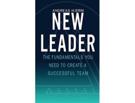 Livro New Leader The Fundamentals You Need to Create a Successful Team de Andreas Hjerm (Inglês)