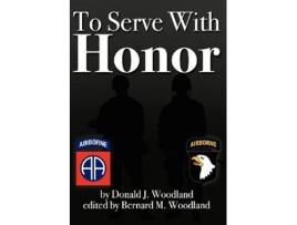 Livro To Serve with Honor de Donald J Woodland (Inglês)
