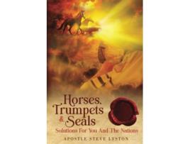 Livro Horses Trumpets Seals Solutions for You and the Nations de Steve Lyston (Inglês)