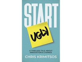 Livro Start Ugly A Timeless Tale About Innovation Change de Chris Krimitsos (Inglês)