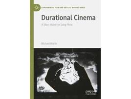 Livro Durational Cinema A Short History of Long Films Experimental Film and Artists’ Moving Image de Michael Walsh (Inglês - Capa Dura)