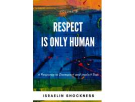 Livro RESPECT IS ONLY HUMAN A Response to Disrespect and Implicit Bias Successful Youth Living Series de Israelin Shockness (Inglês)