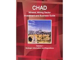 Livro Chad Mineral Mining Sector Investment and Business Guide World Strategic and Business Information Library de Ibp Usa (Inglês)
