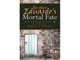 Livro Brother Eduardos Mortal Fate The Santore Story III de Rudy Leeman (Inglês)
