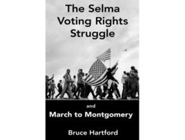 Livro The Selma Voting Rights Struggle the March to Montgomery Freedom Now de Mr Bruce Hartford (Inglês)