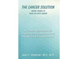 Livro The Cancer Solution Taking Charge of Your Life with Cancer de MD MS Jack C Westman (Inglês)