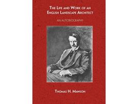 Livro The Life and Work of an English Landscape Architect Viridarium Library of Garden Classics de Thomas H Mawson (Inglês)